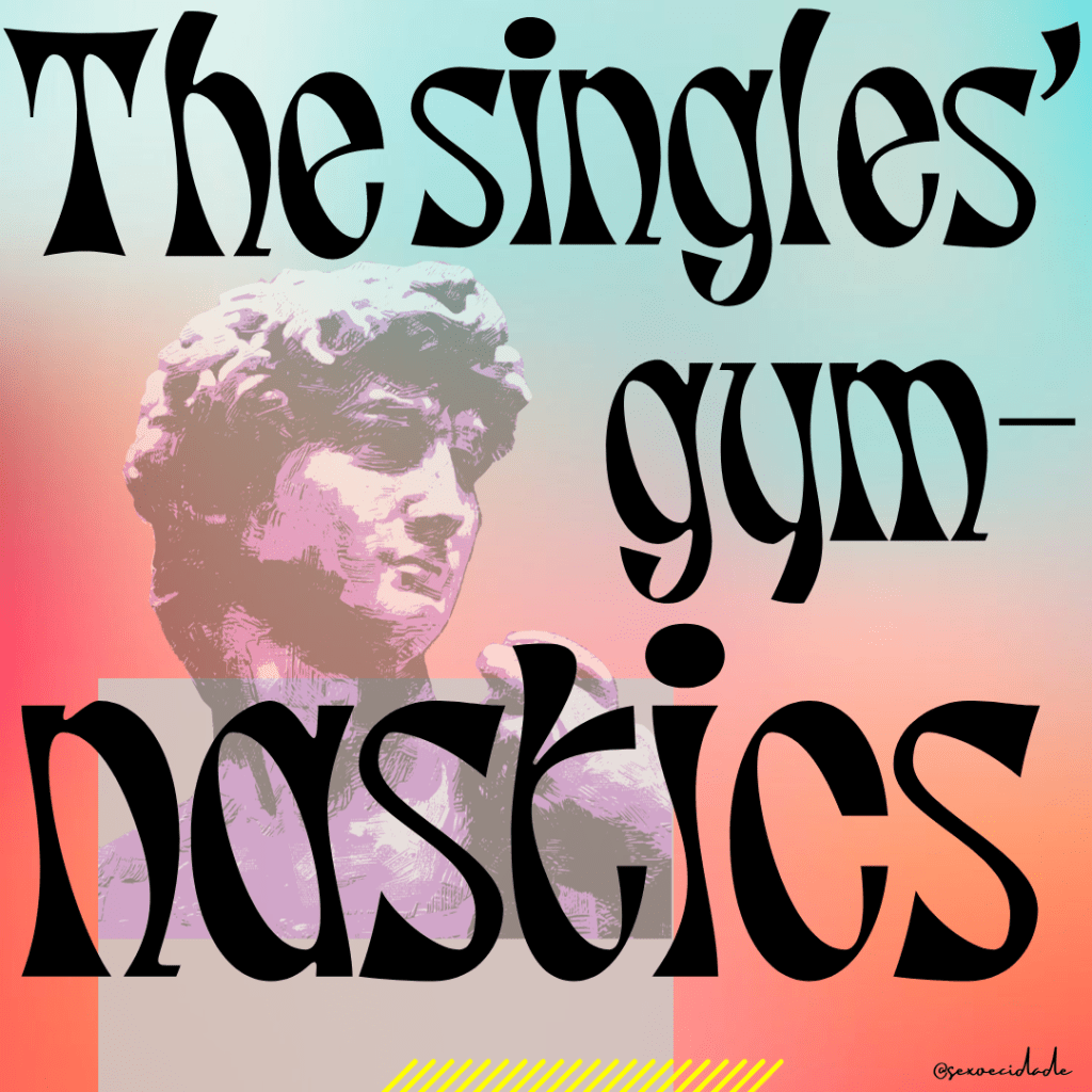The Singles’ Gymnastics