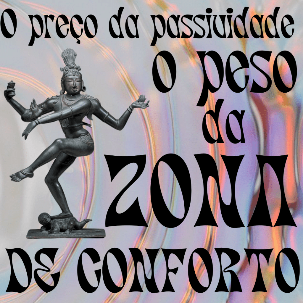 O preço da passividade, o peso da zona de&nbsp;conforto