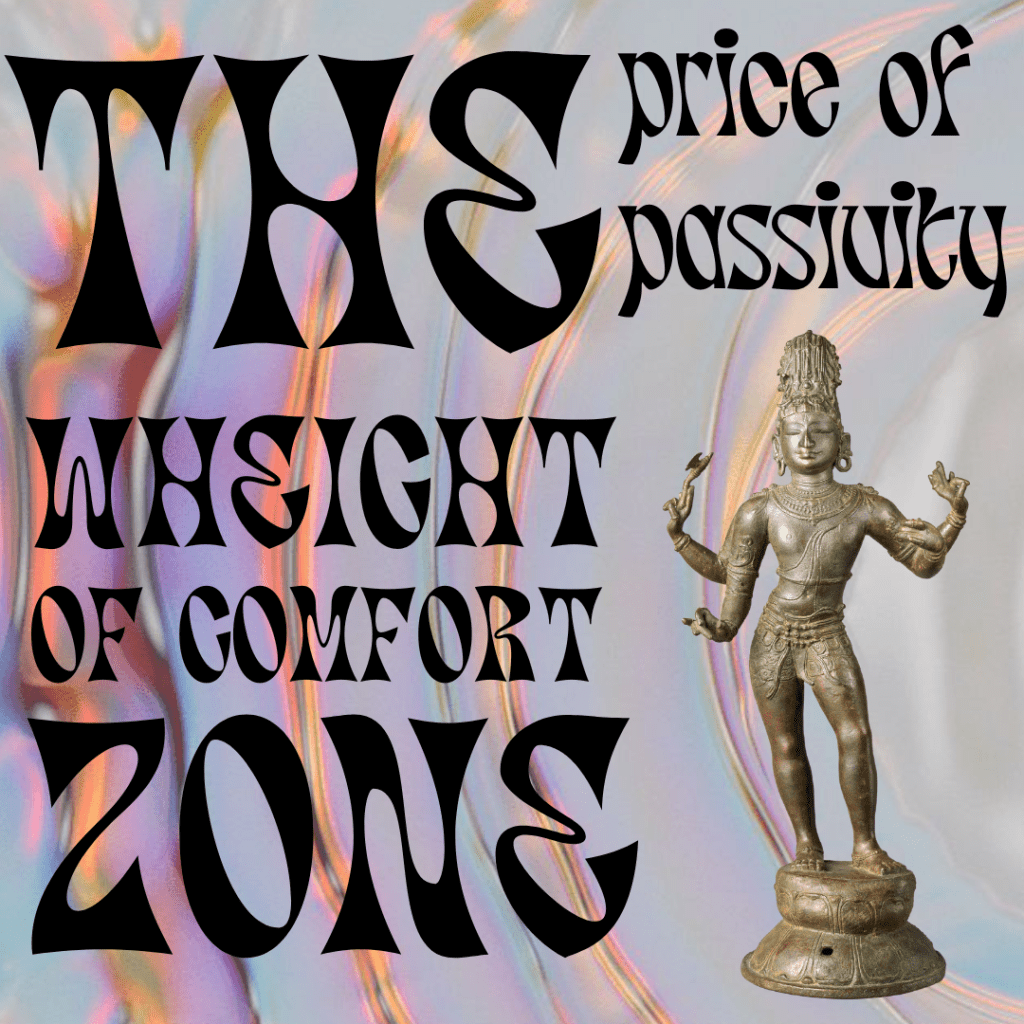 The Price of Passivity, the Weight of Comfort&nbsp;Zone